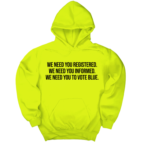*HOODIE* We Need You Registered. We Need You Informed. We Need You to Vote Blue Unisex Hoodie-Hoodie-The Original God Ain't Petty But I Am