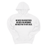 *HOODIE* We Need You Registered. We Need You Informed. We Need You to Vote Blue Unisex Hoodie-Hoodie-The Original God Ain't Petty But I Am