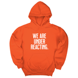 *HOODIE* We are under reacting Unisex Hoodie-Hoodie-The Original God Ain't Petty But I Am
