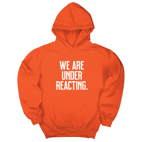 *HOODIE* We are under reacting Unisex Hoodie-Hoodie-The Original God Ain't Petty But I Am