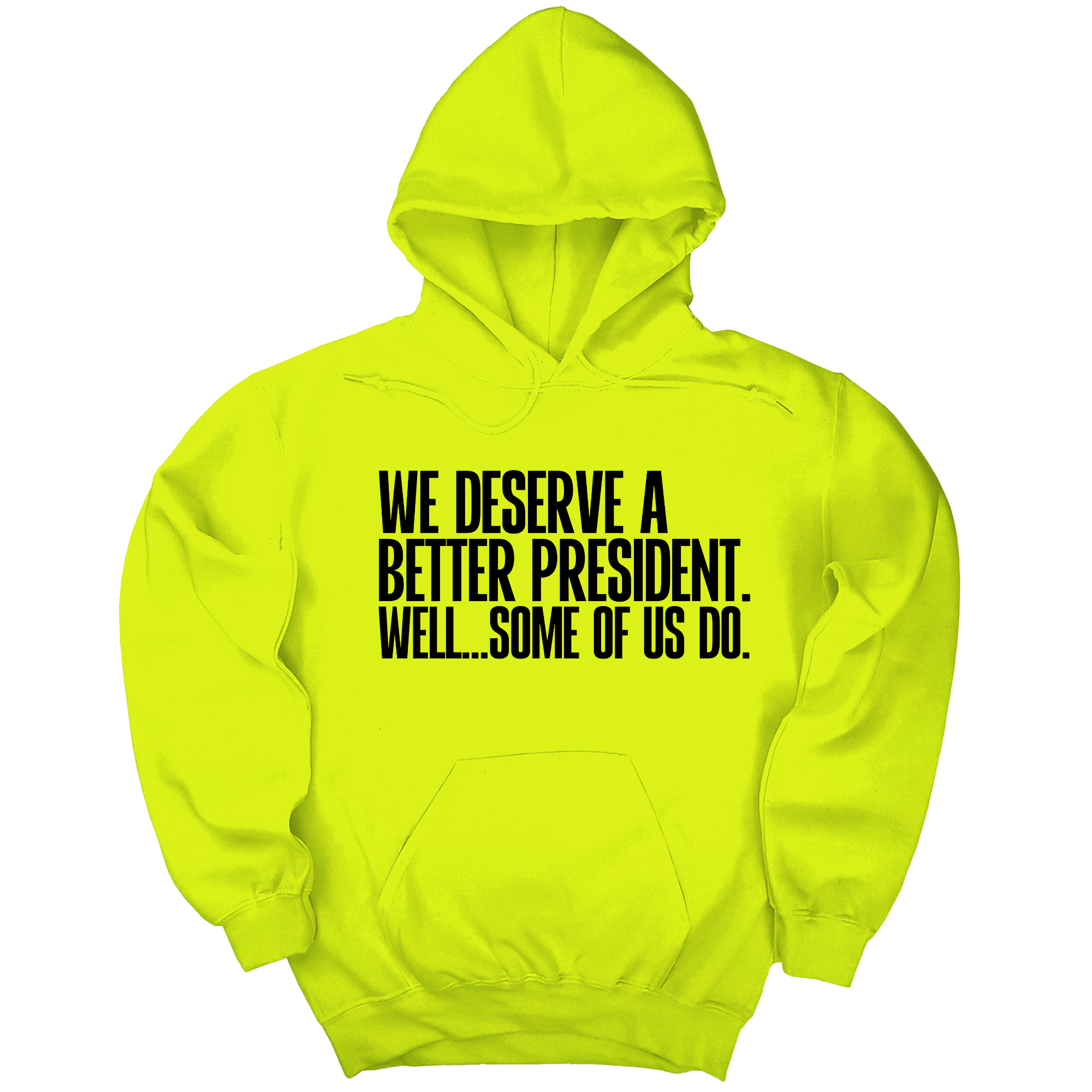 *HOODIE* We deserve a better President. Well... Some of us do Unisex Hoodie-Hoodie-The Original God Ain't Petty But I Am