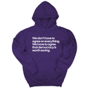 *HOODIE* We don't have to agree on everything. We have to agree that democracy is worth saving Unisex Hoodie-Hoodie-The Original God Ain't Petty But I Am