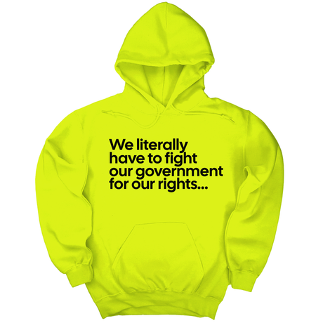 *HOODIE* We literally have to fight our government for our rights Unisex Hoodie-Hoodie-The Original God Ain't Petty But I Am