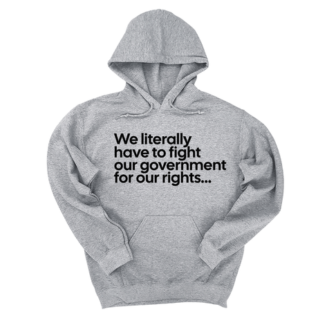 *HOODIE* We literally have to fight our government for our rights Unisex Hoodie-Hoodie-The Original God Ain't Petty But I Am