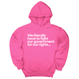 *HOODIE* We literally have to fight our government for our rights Unisex Hoodie-Hoodie-The Original God Ain't Petty But I Am