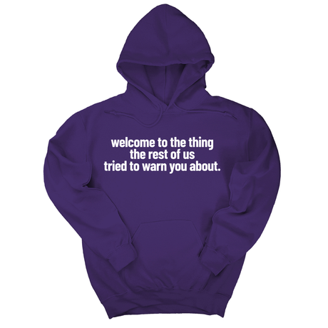 *HOODIE* Welcome to the thing the rest of us tried to warn you about Unisex Hoodie-Hoodie-The Original God Ain't Petty But I Am