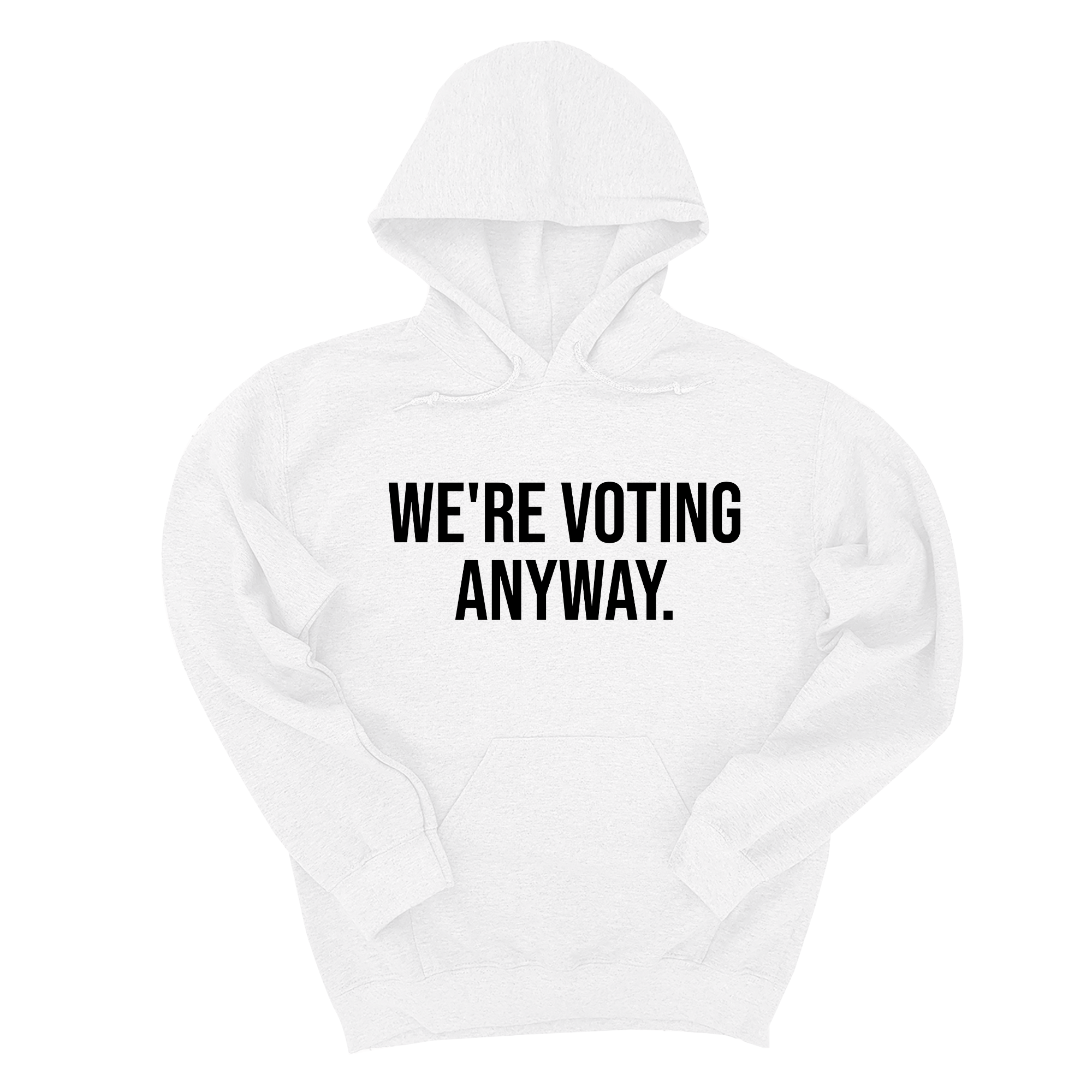 *HOODIE* We're Voting Anyway Unisex Hoodie-Hoodie-The Original God Ain't Petty But I Am