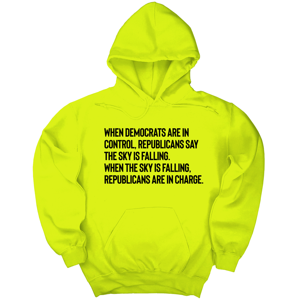 *HOODIE* When Democrats Are in Control, Republicans Say the Sky Is Falling. When the Sky Is Falling, Republicans Are in Charge Unisex Hoodie-Hoodie-The Original God Ain't Petty But I Am