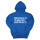 *HOODIE* When Do We Get to the Great Part? Cause This Ain't It Unisex Hoodie-Hoodie-The Original God Ain't Petty But I Am