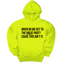 *HOODIE* When Do We Get to the Great Part? Cause This Ain't It Unisex Hoodie-Hoodie-The Original God Ain't Petty But I Am