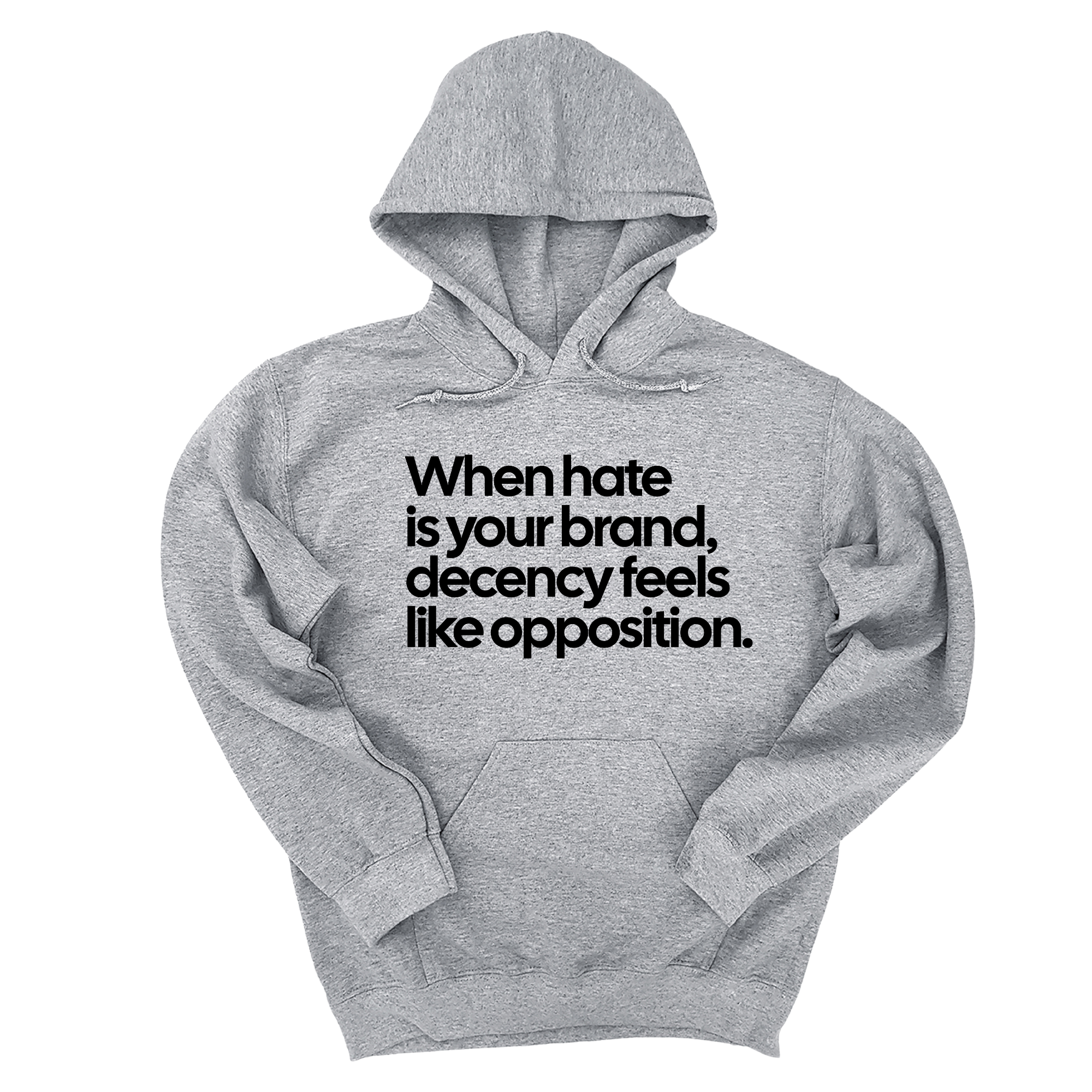 *HOODIE* When Hate Is Your Brand, Decency Feels Like Opposition Unisex Hoodie-Hoodie-The Original God Ain't Petty But I Am