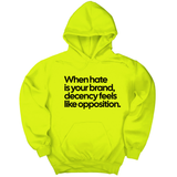*HOODIE* When Hate Is Your Brand, Decency Feels Like Opposition Unisex Hoodie-Hoodie-The Original God Ain't Petty But I Am