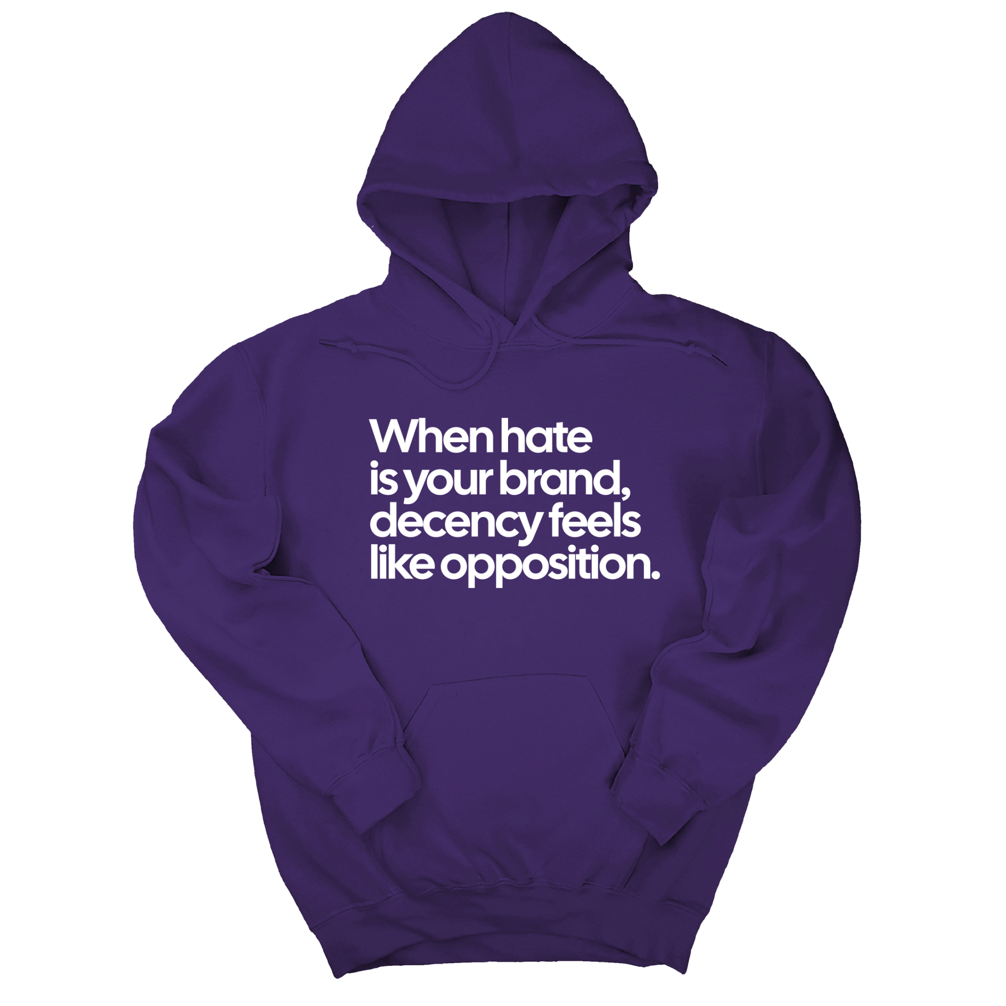 *HOODIE* When Hate Is Your Brand, Decency Feels Like Opposition Unisex Hoodie-Hoodie-The Original God Ain't Petty But I Am