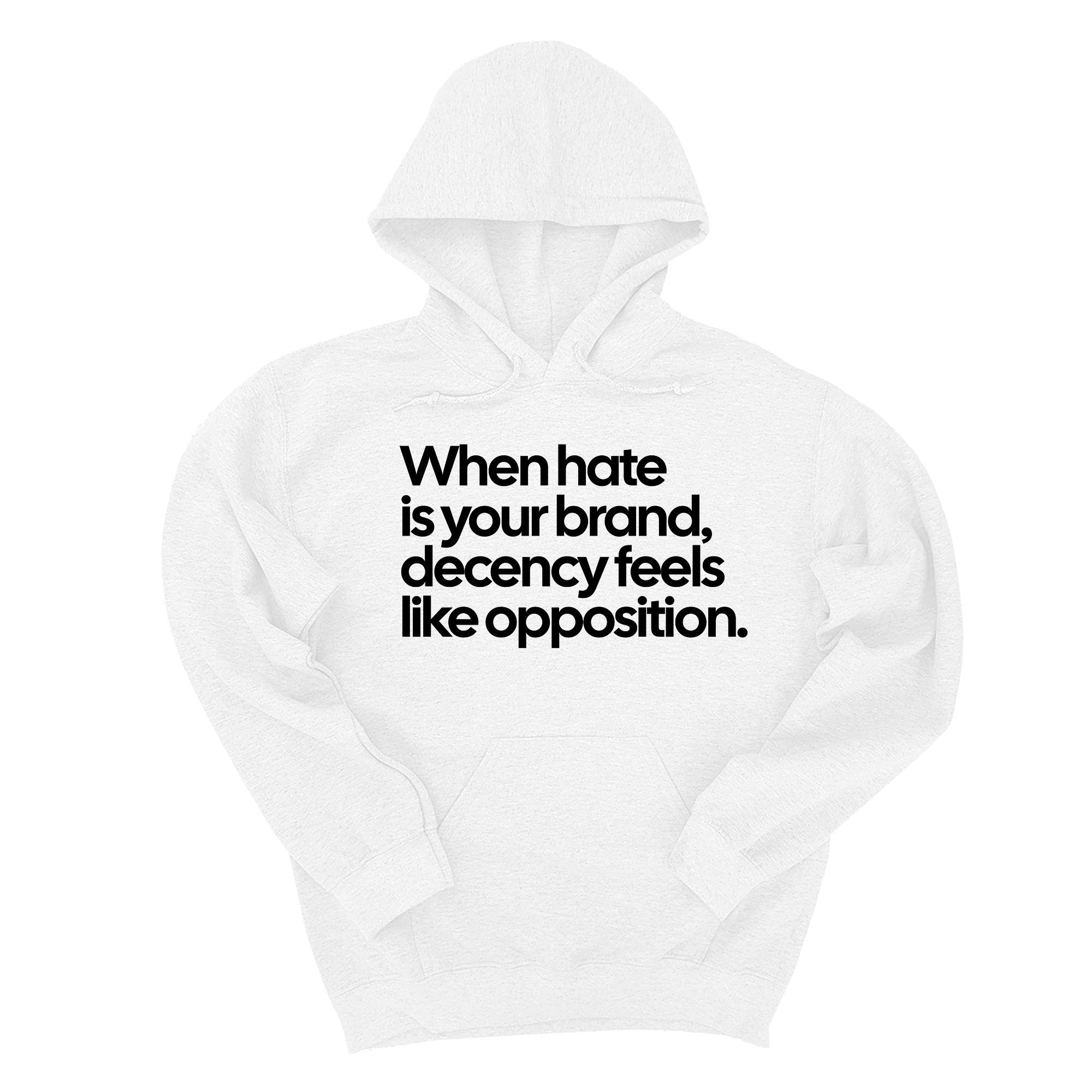 *HOODIE* When Hate Is Your Brand, Decency Feels Like Opposition Unisex Hoodie-Hoodie-The Original God Ain't Petty But I Am