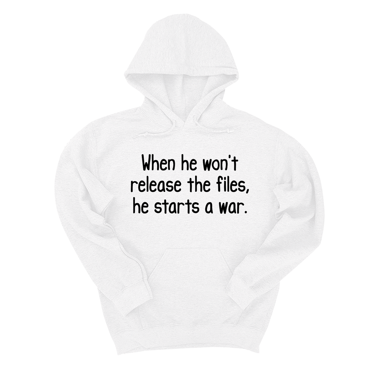 *HOODIE* When He Won’t Release Files, He Starts a War Unisex Hoodie-Hoodie-The Original God Ain't Petty But I Am