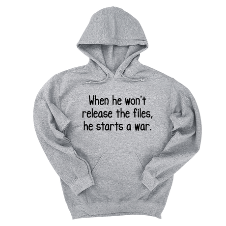 *HOODIE* When He Won’t Release Files, He Starts a War Unisex Hoodie-Hoodie-The Original God Ain't Petty But I Am