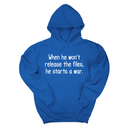 *HOODIE* When He Won’t Release Files, He Starts a War Unisex Hoodie-Hoodie-The Original God Ain't Petty But I Am