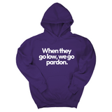 *HOODIE* When They Go Low, We Go Pardon Unisex Hoodie-Hoodie-The Original God Ain't Petty But I Am