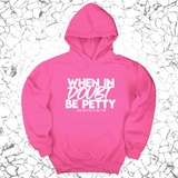 *HOODIE* When in doubt be petty Unisex Hoodie-Hoodie-The Original God Ain't Petty But I Am