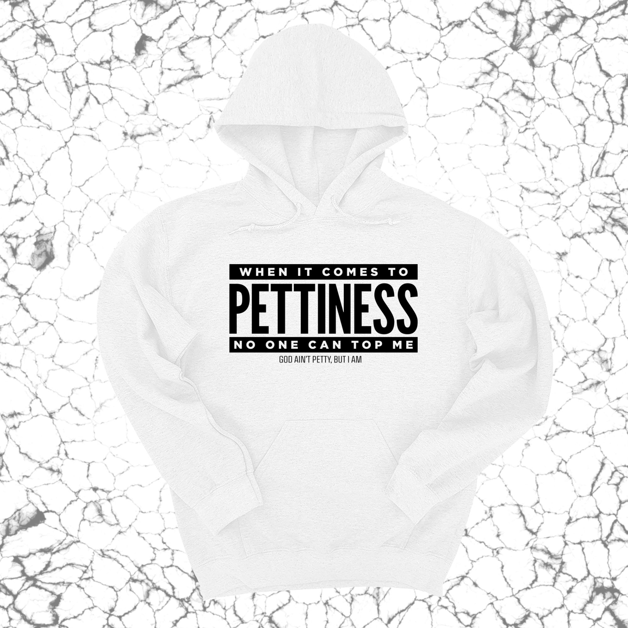 *HOODIE* When it comes to Pettiness no one can top me Unisex Hoodie-Hoodie-The Original God Ain't Petty But I Am