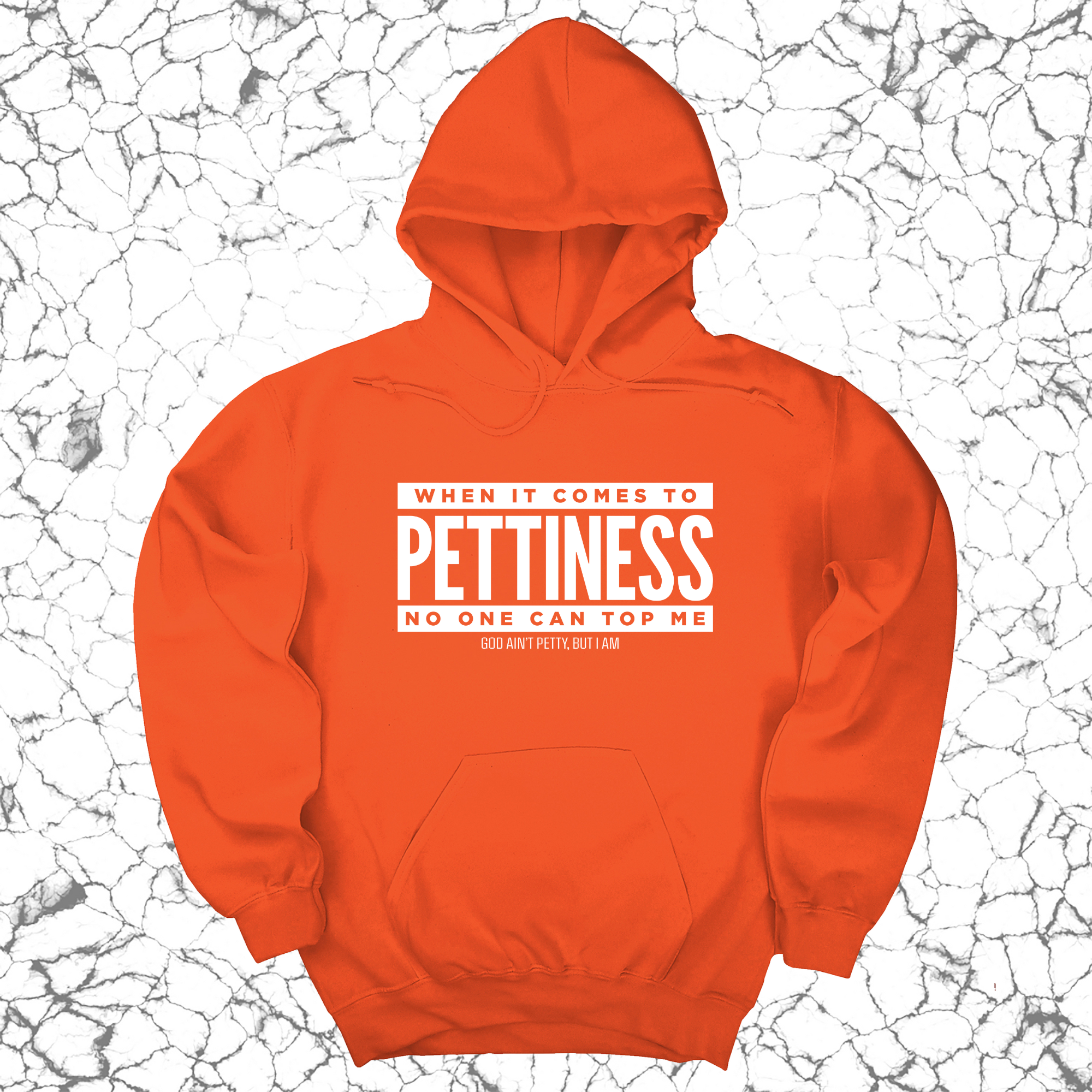 *HOODIE* When it comes to Pettiness no one can top me Unisex Hoodie-Hoodie-The Original God Ain't Petty But I Am