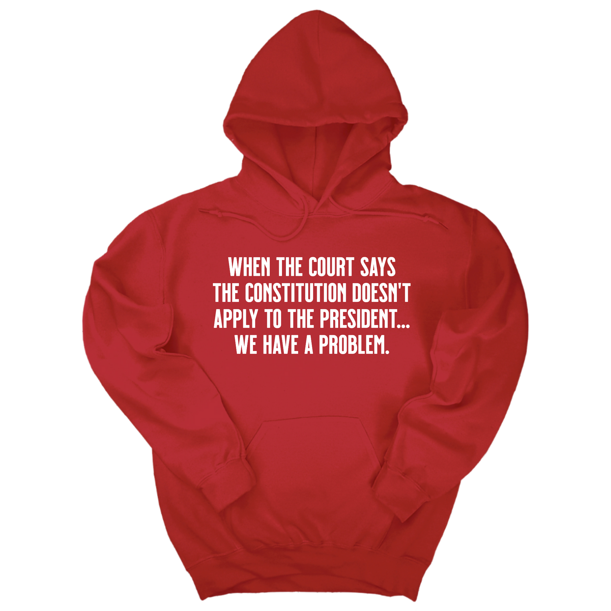 *HOODIE* When the Court says the Constitution doesn’t apply to the President. We have a problem Unisex Hoodie-Hoodie-The Original God Ain't Petty But I Am
