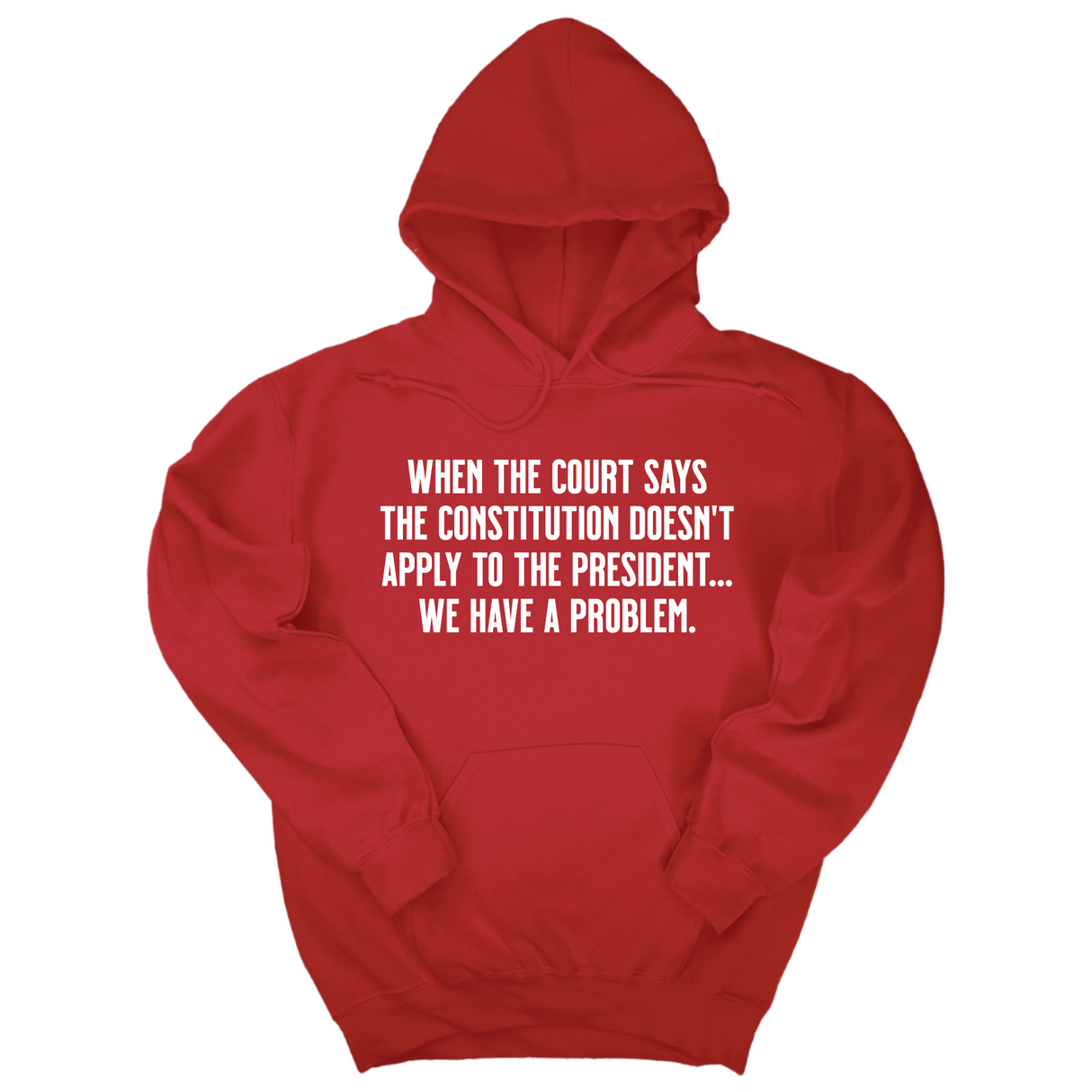 *HOODIE* When the Court says the Constitution doesn’t apply to the President. We have a problem Unisex Hoodie-Hoodie-The Original God Ain't Petty But I Am