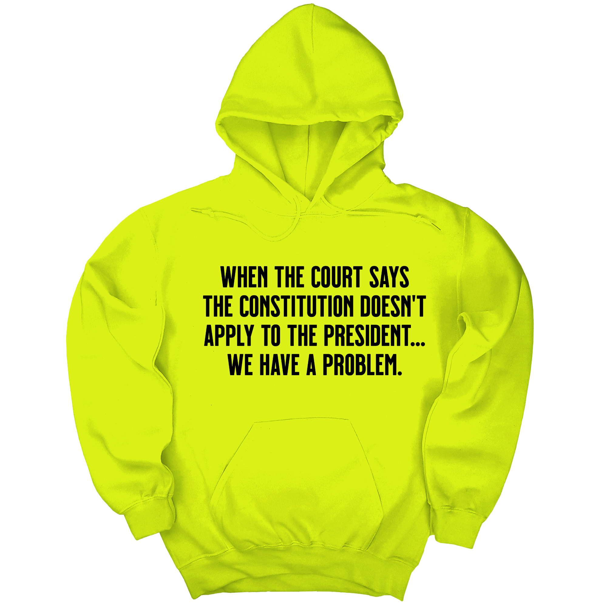 *HOODIE* When the Court says the Constitution doesn’t apply to the President. We have a problem Unisex Hoodie-Hoodie-The Original God Ain't Petty But I Am