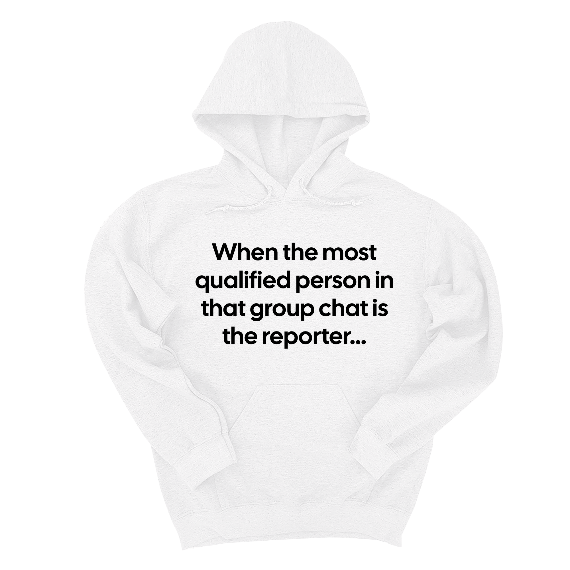 *HOODIE* When the Most Qualified Person in That Group Chat Is the Reporter Unisex Hoodie-Hoodie-The Original God Ain't Petty But I Am
