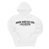 *HOODIE* When they go low I go petty Unisex Hoodie-Hoodie-The Original God Ain't Petty But I Am