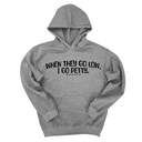 *HOODIE* When they go low I go petty Unisex Hoodie-Hoodie-The Original God Ain't Petty But I Am