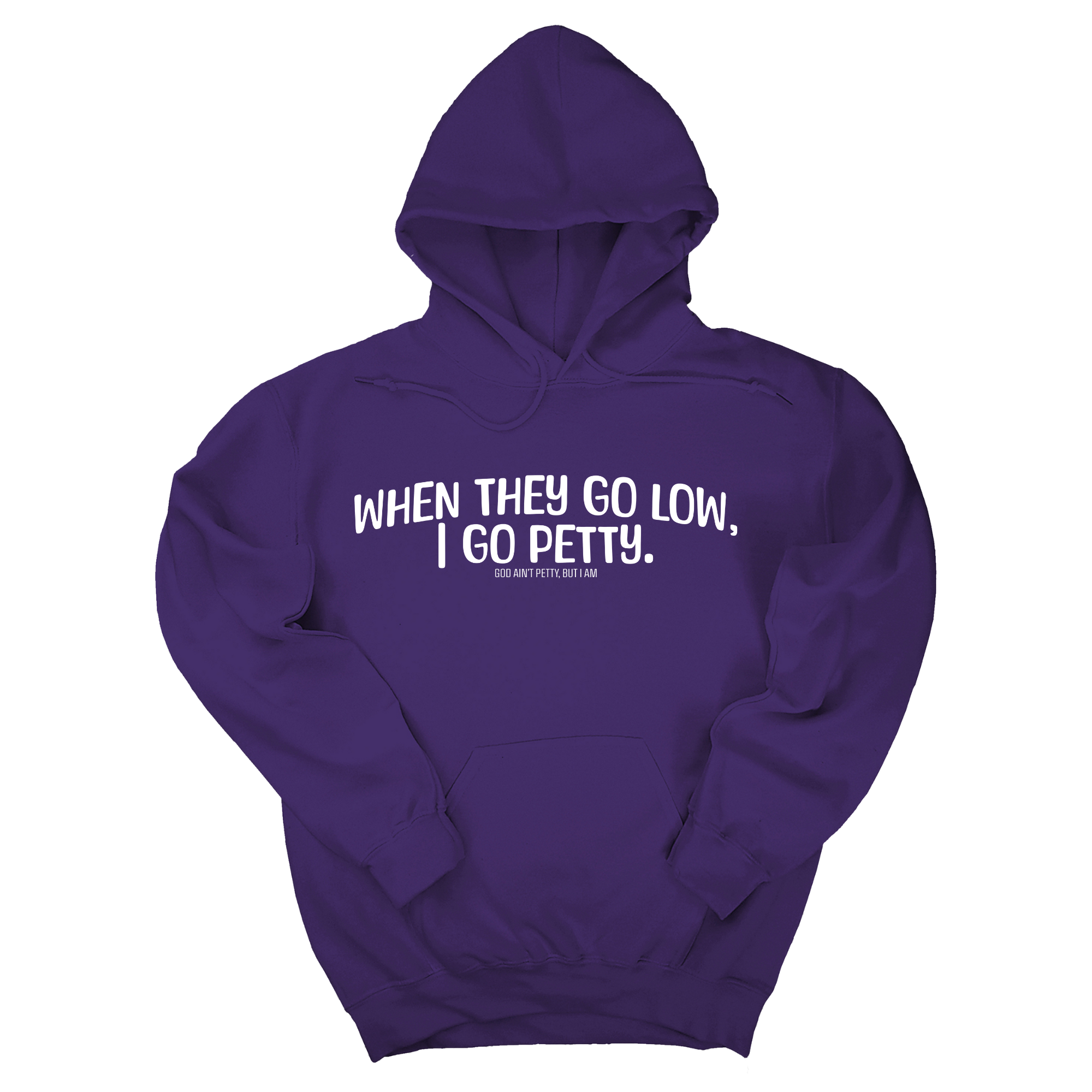 *HOODIE* When they go low I go petty Unisex Hoodie-Hoodie-The Original God Ain't Petty But I Am