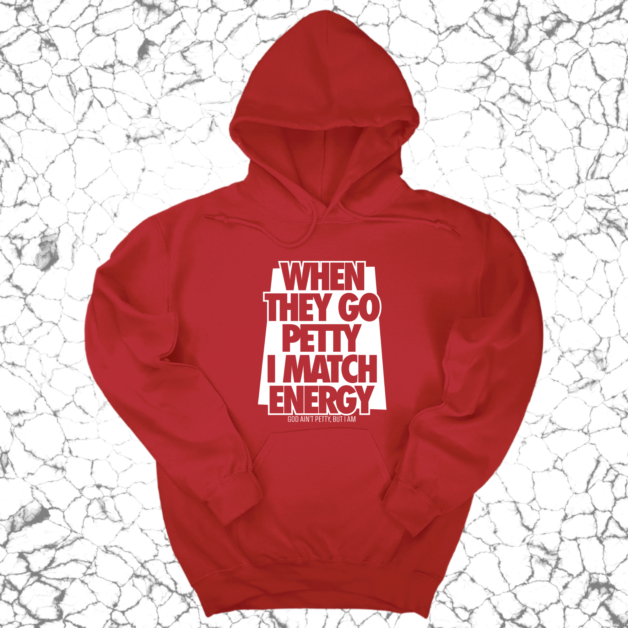 *HOODIE* When they go petty I match energy Unisex Hoodie-Hoodie-The Original God Ain't Petty But I Am