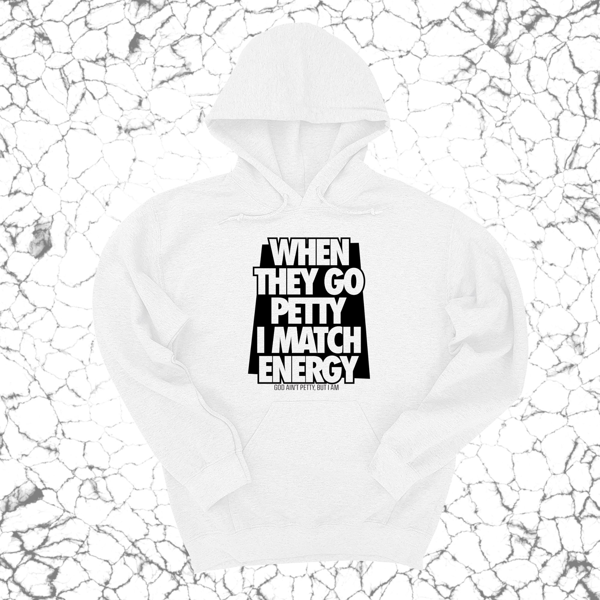 *HOODIE* When they go petty I match energy Unisex Hoodie-Hoodie-The Original God Ain't Petty But I Am