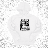 *HOODIE* When they go petty I match energy Unisex Hoodie-Hoodie-The Original God Ain't Petty But I Am