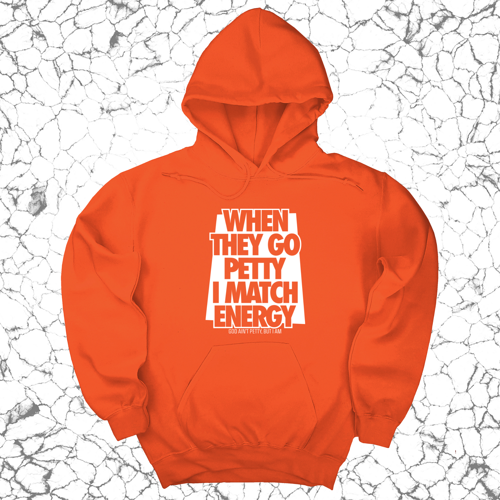 *HOODIE* When they go petty I match energy Unisex Hoodie-Hoodie-The Original God Ain't Petty But I Am
