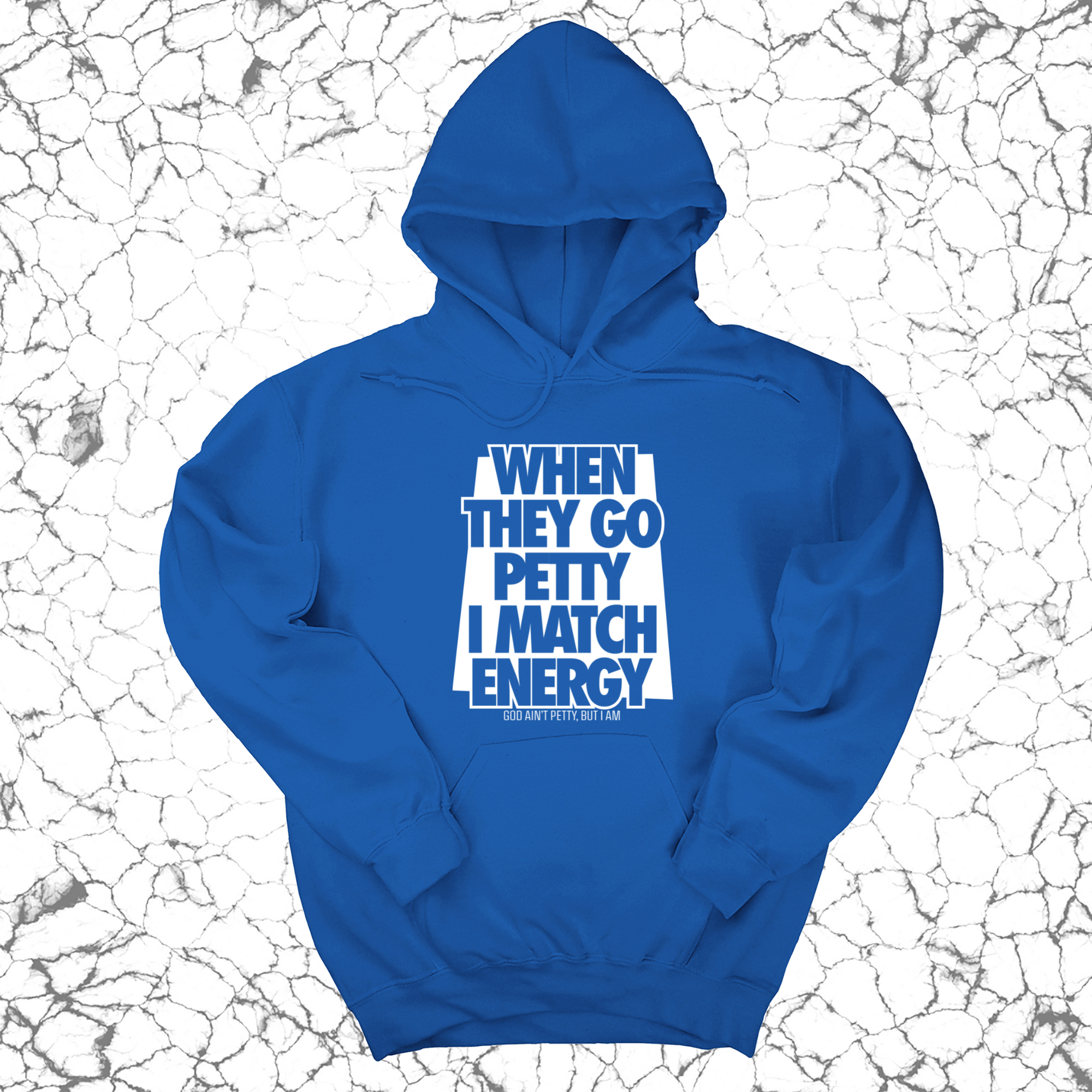 *HOODIE* When they go petty I match energy Unisex Hoodie-Hoodie-The Original God Ain't Petty But I Am