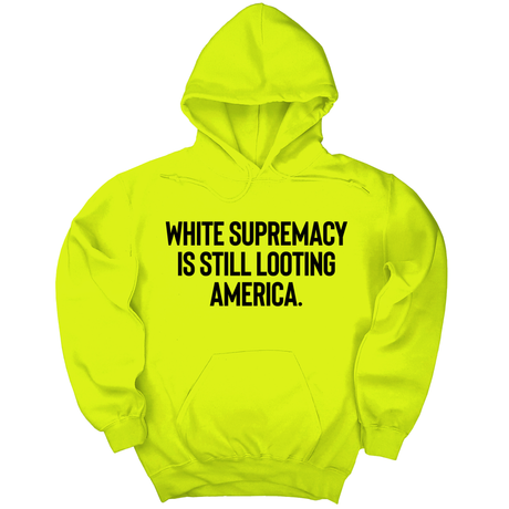 *HOODIE* White Supremacy Is Still Looting America Unisex Hoodie-Hoodie-The Original God Ain't Petty But I Am