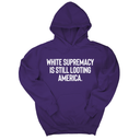 *HOODIE* White Supremacy Is Still Looting America Unisex Hoodie-Hoodie-The Original God Ain't Petty But I Am