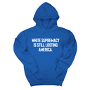 *HOODIE* White Supremacy Is Still Looting America Unisex Hoodie-Hoodie-The Original God Ain't Petty But I Am