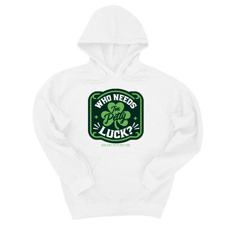*HOODIE* Who Needs Luck, I'm Petty Unisex Hoodie-Hoodie-The Original God Ain't Petty But I Am
