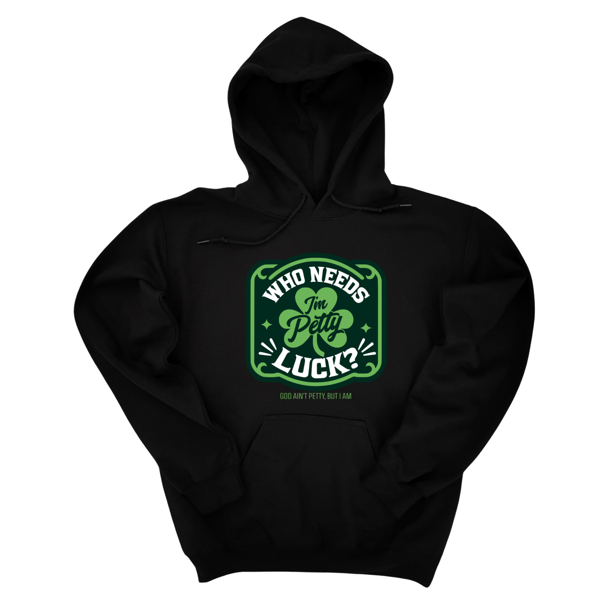 *HOODIE* Who Needs Luck, I'm Petty Unisex Hoodie-Hoodie-The Original God Ain't Petty But I Am
