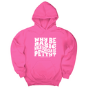 *HOODIE* Why be basic when you can be petty Unisex Hoodie-Hoodie-The Original God Ain't Petty But I Am