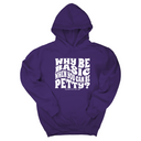 *HOODIE* Why be basic when you can be petty Unisex Hoodie-Hoodie-The Original God Ain't Petty But I Am