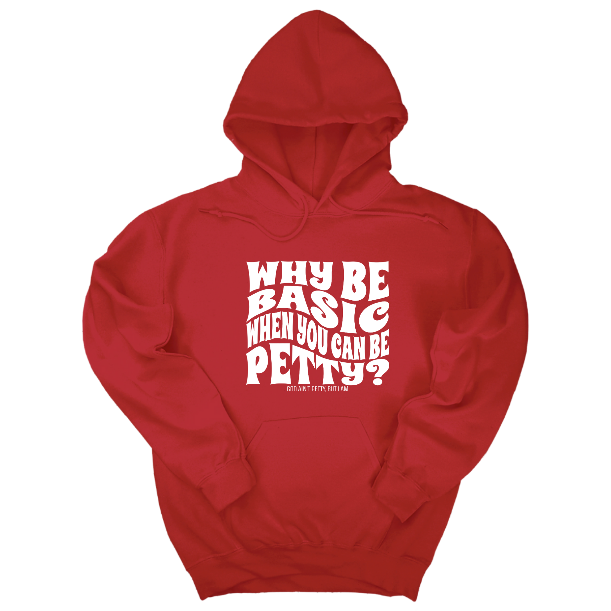 *HOODIE* Why be basic when you can be petty Unisex Hoodie-Hoodie-The Original God Ain't Petty But I Am