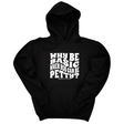 *HOODIE* Why be basic when you can be petty Unisex Hoodie-Hoodie-The Original God Ain't Petty But I Am