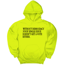 *HOODIE* Without Democracy Your Single Issue Doesn't Get a Vote Either Unisex Hoodie-Hoodie-The Original God Ain't Petty But I Am