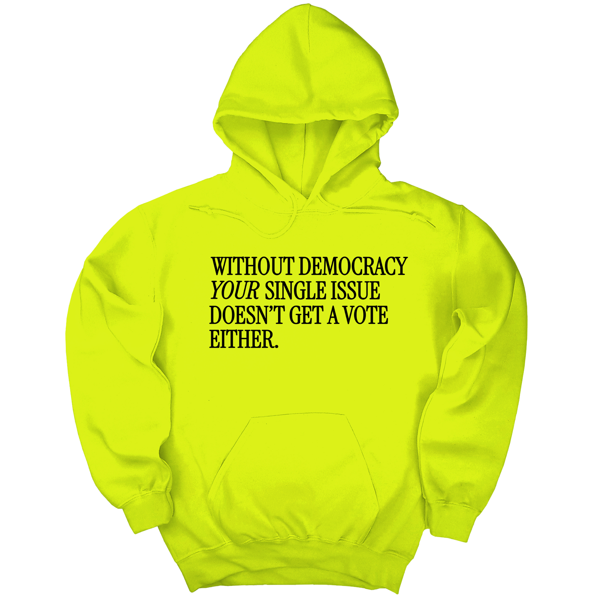 *HOODIE* Without Democracy Your Single Issue Doesn't Get a Vote Either Unisex Hoodie-Hoodie-The Original God Ain't Petty But I Am