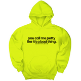 *HOODIE* You Call Me Petty Like It's a Bad Thing Unisex Hoodie-Hoodie-The Original God Ain't Petty But I Am
