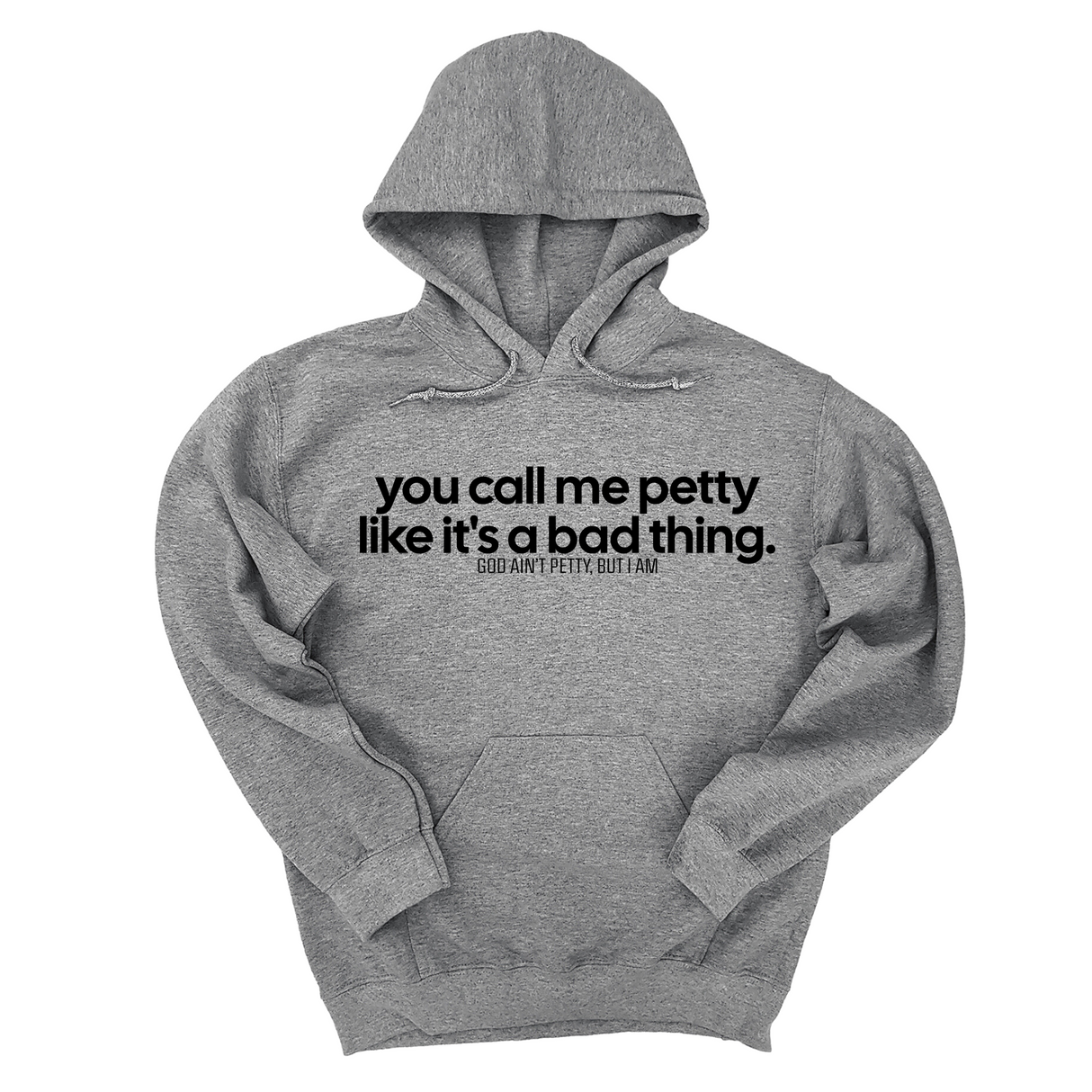 *HOODIE* You Call Me Petty Like It's a Bad Thing Unisex Hoodie-Hoodie-The Original God Ain't Petty But I Am